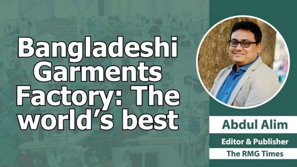 Bangladeshi Garments Factory: The world’s best