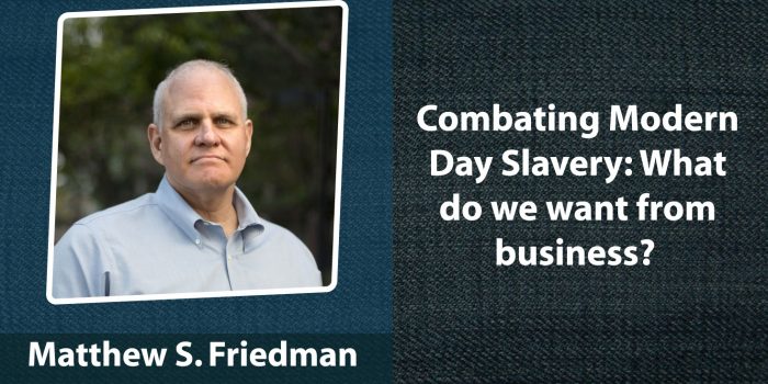 Combating Modern Day Slavery: What do we want from business?