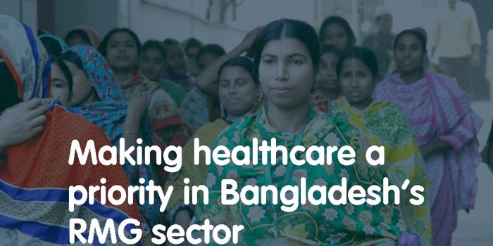 Making Healthcare a Priority in Bangladesh’ RMG Sector