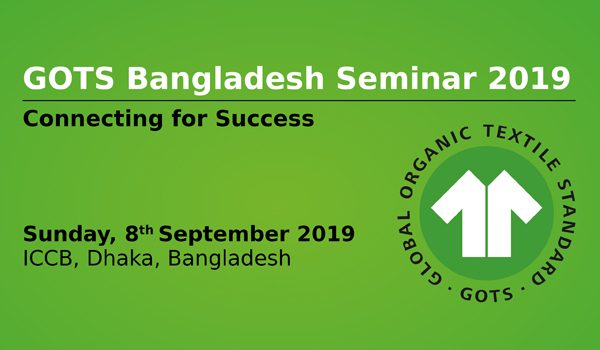 GOTS Bangladesh Seminar 2019 focus on ‘Connecting for Success’